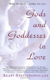 Gods and Goddesses in Love : Making the Myth a Reality for You