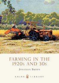 Farming in the 1920s and 30s (Shire Library)