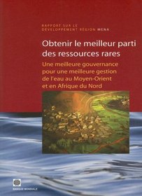 Making the Most of Scarcity (French): Accountability for Better Water Management in the Middle East and North Africa (Rapport Sur le Developpement Region Mena) (French Edition)
