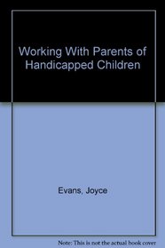 Working With Parents of Handicapped Children