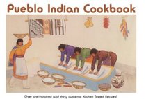 Pueblo Indian Cookbook: Recipes from the Pueblos of the American Southwest