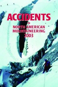 Accidents in North American Mountaineering 2003 (Accidents in North American Mountaineering)