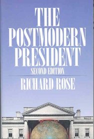 The Postmodern President: George Bush Meets the World (American Politics Series)