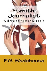 Psmith, Journalist: A British Humor Classic