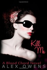 Kill Me: A Blood Chord Novel (Volume 1)
