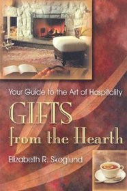 Gifts from the Hearth: Your Guide to the Art of Hospitality