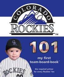 Colorado Rockies 101 (101 My First Team-Board-Books) (101 Board Books)