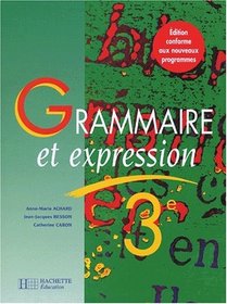 Grammaire et expression, 3e : des mthodes pour lire et pour crire