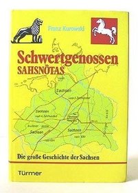 Schwertgenossen, Sahsnotas: Die grosse Geschichte der Sachsen (German Edition)