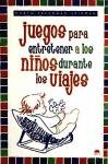 Juegos para entretener a los ninos durante los viajes / Games to Entertain The Children During Trips (Spanish Edition)