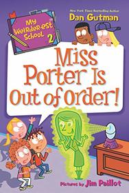 Miss Porter is Out of Order! (My Weirder-est School, Bk 2)