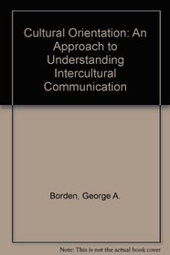 Cultural Orientation: An Approach to Understanding Intercultural Communication