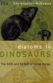 Diatoms to Dinosaurs: Size and Scale of Living Things (Penguin Press Science)