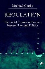 Regulation : The Social Control of Business between Law and Politics