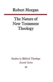 The nature of New Testament theology;: The contribution of William Wrede and Adolf Schlatter; (Studies in Biblical theology, 2d ser)