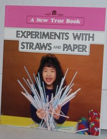 New True Books: Experiments with Straws and Paper (New True Books: Science (Paperback))