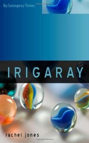 Irigaray (Key Contemporary Thinkers)
