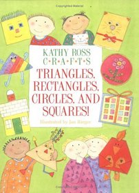 Triangles, Rectangles, Circles, and Squares (Kathy Ross Crafts)
