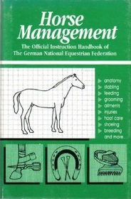 Horse Management: The Official Instruction Handbook of the German National Equestrian Federation