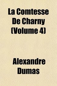 La Comtesse De Charny (Volume 4)