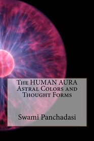 The HUMAN AURA  Astral Colors and Thought Forms