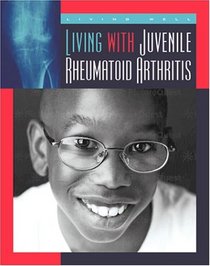 Living With Juvenile Rheumatoid Arthritis (Living Well Chronic Conditions)