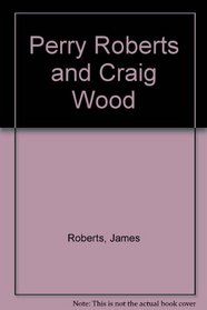 Perry Roberts and Craig Wood
