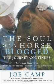 The Soul of a Horse Blogged - The Journey Continues: Live the Moments - Inspiring New Stories - Compelling New Discoveries