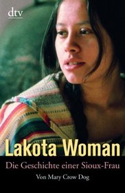 Lakota Woman. Die Geschichte einer Sioux- Frau.