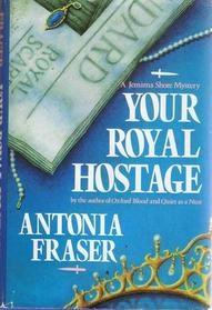 Your Royal Hostage - A Jemima Shore Mystery