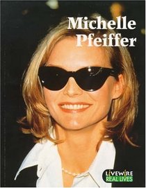 Livewire Real Lives Michelle Pfeiffer: Real Lives (Livewires)