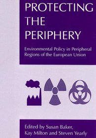 Protecting the Periphery: Environmental Policy in the Peripheral Regions of the European Union