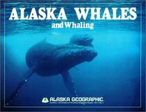 Alaska Whales and Whaling (Alaska Geographic)