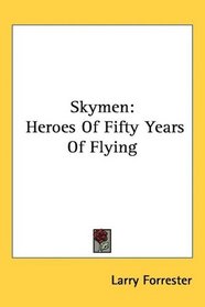 Skymen: Heroes Of Fifty Years Of Flying