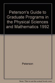 Peterson's Guide to Graduate Programs in the Physical Sciences and Mathematics 1992