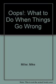 Oops! What to Do When Things Go Wrong
