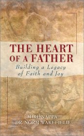 The Heart of a Father: Building a Legacy of Faith and Joy