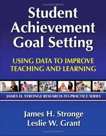 Student Achievement Goal Setting: Using Data to Improve Teaching and Learning