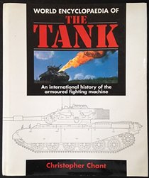 World Encyclopaedia of the Tank: An International History of the Armoured Fighting Machine