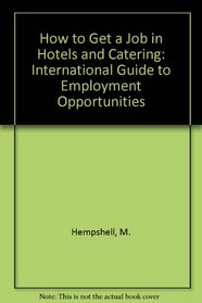 How to Get a Job in Hotels and Catering: International Guide to Employment Opportunities