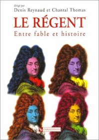 Le Rgent : Entre fable et histoire