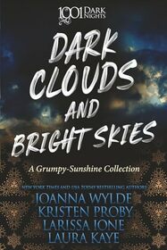 Dark Clouds and Bright Skies: A Grumpy-Sunshine Collection (1001 Dark Nights)