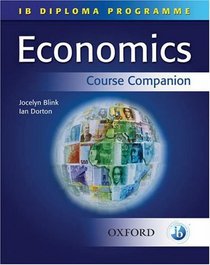 IB Economics Course Companion: International Baccalaureate Diploma Programme (Course Companion)