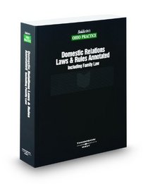 Baldwin's Domestic Relations Laws and Rules Annotated, Including Family Law, 2009 ed. (Baldwin's Ohio Practice)