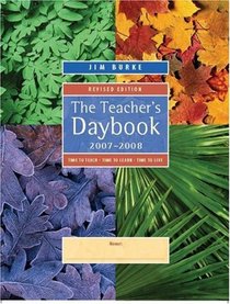 The Teacher's Daybook, 2007-2008, Revised Edition: Time to Teach, Time to Learn, Time to Live