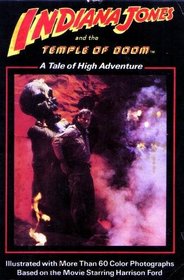 Indiana Jones and the Temple of Doom - A Tale of High Adventure Illustrated with More Than 60 Color Photographs