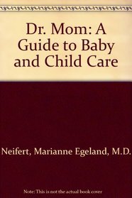 Dr. Mom: A Guide to Baby and Child Care