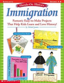 Immigration: Fantastic Easy-to-Make Projects that Help Kids Learn and Love History! (Hands-On History)