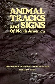 Animal Tracks and Signs of North America: Recognize and Interpret Wildlife Clues