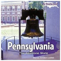 Pennsylvania: The Keystone State (Our Amazing States)